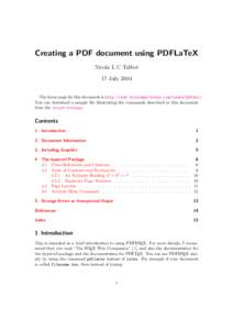 Creating a PDF document using PDFLaTeX Nicola L C Talbot 17 July 2004 The home page for this document is http://www.dickimaw-books.com/latex/pdfdoc/. You can download a sample file illustrating the commands described in 