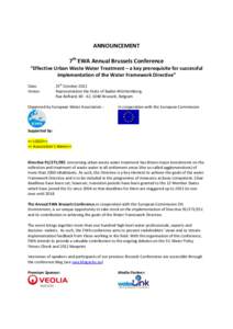 ANNOUNCEMENT 7th EWA Annual Brussels Conference “Effective Urban Waste Water Treatment – a key prerequisite for successful implementation of the Water Framework Directive” Date: Venue: