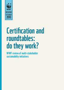 2010  Certification and roundtables: do they work? WWF review of multi-stakeholder