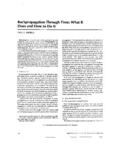 Backpropagation Through Time: What It Does and How to Do It PAUL J. WERBOS Backpropagation is now the most widely used tool in the field of artificial neural networks. At the core of backpropagation is a