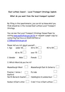 East Lothian Council - Local Transport Strategy Update What do you want from the local transport system? By filling in this questionnaire, you can let us know what you think should be in the revised East Lothian Local Tr