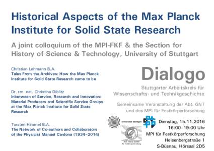Historical Aspects of the Max Planck Institute for Solid State Research A joint colloquium of the MPI-FKF & the Section for History of Science & Technology, University of Stuttgart Christian Lehmann B.A. Tales From the A