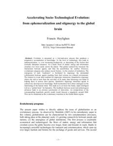 Accelerating Socio-Technological Evolution: from ephemeralization and stigmergy to the global brain Francis Heylighen http://pespmc1.vub.ac.be/HEYL.html ECCO, Vrije Universiteit Brussel