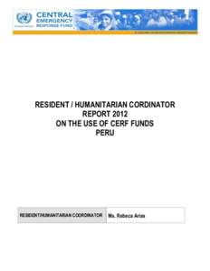 RESIDENT / HUMANITARIAN CORDINATOR REPORT 2012 ON THE USE OF CERF FUNDS PERU  RESIDENT/HUMANITARIAN COORDINATOR