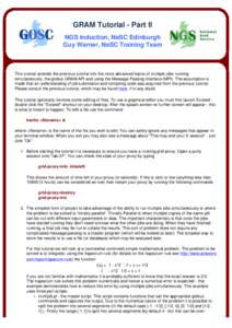 GRAM Tutorial - Part II NGS Induction, NeSC Edinburgh Guy Warner, NeSC Training Team This tutorial extends the previous tutorial into the more advanced topics of multiple jobs running simultaneously, the globus GRAM API 