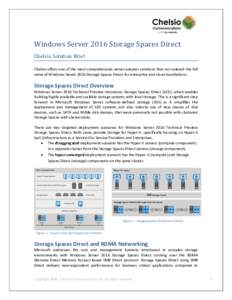 Windows Server 2016 Storage Spaces Direct Chelsio Solution Brief Chelsio offers one of the most comprehensive server adapter solutions that can unleash the full value of Windows Server 2016 Storage Spaces Direct for ente
