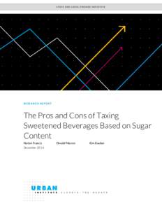 STATE AND LOCAL FINANCE INITIATIVE  RE S E AR C H RE P O R T The Pros and Cons of Taxing Sweetened Beverages Based on Sugar