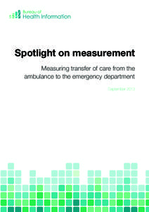 Spotlight on measurement Measuring transfer of care from the ambulance to the emergency department September 2013  Summary