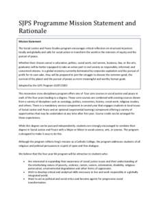 SJPS Programme Mission Statement and Rationale Mission Statement The Social Justice and Peace Studies program encourages critical reflection on structural injustices locally and globally and calls for social action to tr