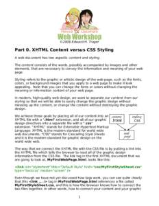 ©2006 Edward H. Trager  Part 0. XHTML Content versus CSS Styling A web document has two aspects: content and styling. The content consists of the words, possibly accompanied by images and other elements, that are necess