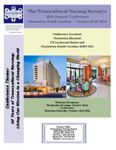 The Transcultural Nursing Society’s 40th Annual Conference Charleston, South Carolina - October 22-25, 2014 “That the culture care needs of people in the world will be met by nurses prepared in