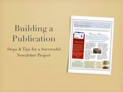 M R .  Building a Publication Steps & Tips for a Successful Newsletter Project