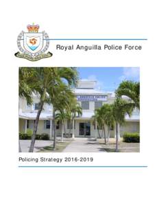 Royal Anguilla Police Force  Policing Strategy FOREWORD BY HONOURABLE CHIEF MINISTER, VICTOR F. BANKS