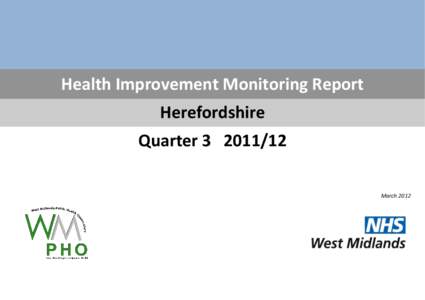 Health Improvement Monitoring Report Herefordshire Quarter[removed]March 2012  2
