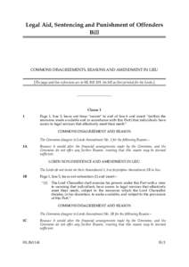 Legal Aid, Sentencing and Punishment of Offenders Bill COMMONS DISAGREEMENTS, REASONS AND AMENDMENT IN LIEU [The page and line references are to HL Bill 109, the bill as first printed for the Lords.]