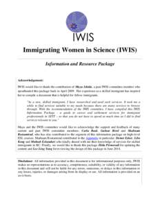 Immigrating Women in Science (IWIS) Information and Resource Package Acknowledgement: IWIS would like to thank the contribution of Mayu Ishida, a past IWIS committee member who spearheaded this package back in April 2009