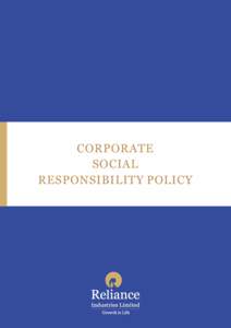 CORPORATE SOCIAL RESPONSIBILITY POLICY RELIANCE INDUSTRIES LIMITED CORPORATE SOCIAL RESPONSIBILITY POLICY