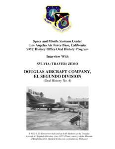 Space and Missile Systems Center Los Angeles Air Force Base, California SMC History Office Oral History Program Interview With SYLVIA (TRAVER) ZEMO