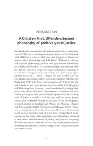 Introduction  A Children First, Offenders Second philosophy of positive youth justice It is absolutely essential that all professionals in the youth justice system (YJS) have a guiding philosophy of practice for their wo