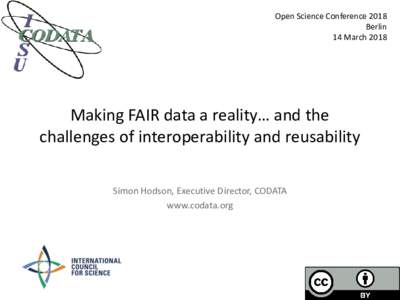 Open Science Conference 2018 Berlin 14 March 2018 Making FAIR data a reality… and the challenges of interoperability and reusability
