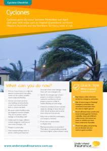 Cyclone Checklist  Cyclones Cyclones generally occur between November and April each year with areas such as tropical Queensland, northern Western Australia and the Northern Territory most at risk