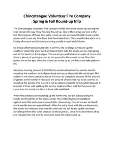Chincoteague Volunteer Fire Company Spring & Fall Round-up Info The Chincoteague Volunteer Fire Company holds two other round ups during the year besides the July Pony Penning Round Up. One in the spring and one in the f