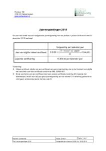 PostbusCD Geldermalsen www.veiligslopen.nl Jaarvergoedingen 2018 De door het SVMS bestuur vastgestelde jaarvergoeding voor de periode 1 januari 2018 tot en met 31
