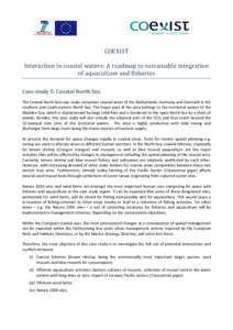 COEXIST Interaction in coastal waters: A roadmap to sustainable integration integrati of aquaculture and fisheries Case study 5: Coastal North Sea The Coastal North Sea case study comprises coastal areas of the Netherlan