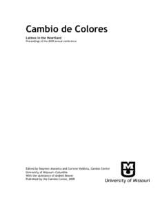 Cambio de Colores Latinos in the Heartland Proceedings of the 2009 annual conference Edited by Stephen Jeanetta and Corinne Valdivia, Cambio Center University of Missouri—Columbia