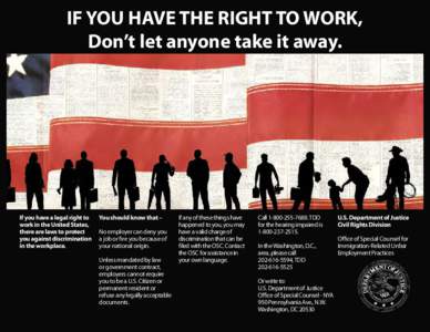 IF YOU HAVE THE RIGHT TO WORK, Don’t let anyone take it away. If you have a legal right to work in the United States, there are laws to protect