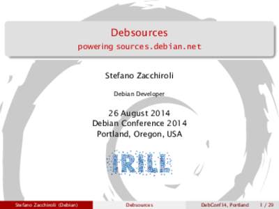 Debsources powering sources.debian.net Stefano Zacchiroli Debian Developer