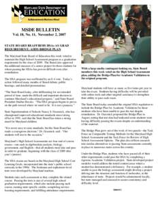 MSDE BULLETIN Vol. 18, No. 11, November 2, 2007 STATE BOARD REAFFIRMS HSAs AS GRAD REQUIREMENT; ADDS BRIDGE PLAN The Maryland State Board of Education this week voted to maintain the High School Assessment program as a g