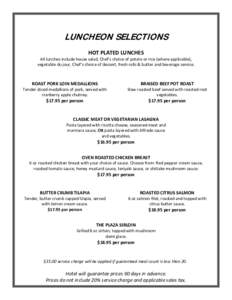 LUNCHEON SELECTIONS HOT PLATED LUNCHES  All lunches include house salad, Chef’s choice of potato or rice (where applicable),  vegetable du jour, Chef’s choice of dessert, fresh rolls & butte