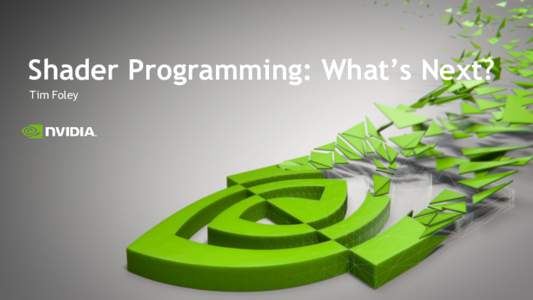 Shader Programming: What’s Next? Tim Foley An interesting time in graphics programming Many platforms, and even more APIs Vulkan 1.0 released just weeks ago