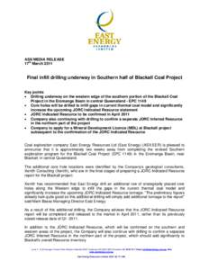 ASX/MEDIA RELEASE 17th March 2011 Final infill drilling underway in Southern half of Blackall Coal Project Key points  Drilling underway on the western edge of the southern portion of the Blackall Coal