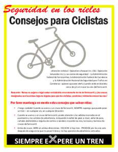 Consejos para Ciclistas  ¡Atención ciclistas! Operation Lifesaver Inc. (OLI- Operación Salvavidas Inc.) y sus socios de seguridad – La Administración Federal de Ferrocarriles, la Administración Federal de Carreter