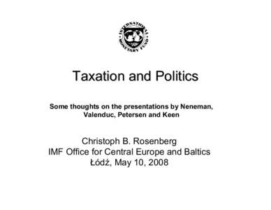Taxation and Politics: Some thoughts on the presentations by Neneman, Valenduc, Petersen and Keen, Łódź, May 10, 2008