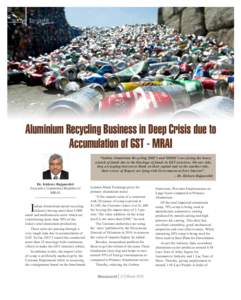 In-sight  Aluminium Recycling Business in Deep Crisis due to Accumulation of GST - MRAI “Indian Aluminium Recycling SME’s and MSME’s are facing the heavy crunch of funds due to the blockage of funds in GST structur