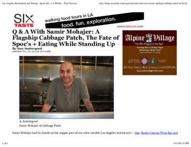Los Angeles Restaurants and Dining - Squid Ink - LA Weekly - Print Version  http://blogs.laweekly.com/squidink/chef-interviews/samir-mohajer-cabbage-patch-re/?print... Q & A With Samir Mohajer: A Flagship Cabbage Patch, 