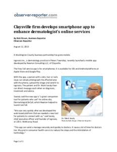 Claysville firm develops smartphone app to enhance dermatologist’s online services By Rick Shrum, Business Reporter Observer-Reporter August 12, 2013
