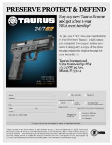 PRESERVE PROTECT & DEFEND Buy any new Taurus firearm and get a free 1-year NRA membership* To get your FREE one year membership in the NRA from Taurus - a $35 value just complete the coupon below and
