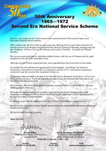 50th Anniversary 1965—1972 Second Era National Service Scheme June 30, 2015 marks the 50th Anniversary of the commencement of the secondAustralian National Service Scheme. Half a century ago, the first of 