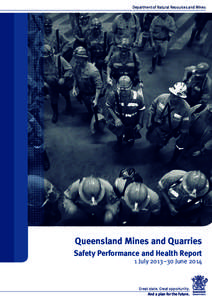 Department of Natural Resources and Mines  Queensland Mines and Quarries Safety Performance and Health Report 1 July 2013–30 June 2014