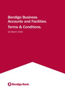Bendigo Business Accounts and Facilities. Terms & Conditions. 16 March 2016  Terms and Conditions