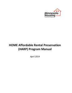 HOME Affordable Rental Preservation (HARP) Program Manual April 2014 Minnesota Housing does not discriminate on the basis of race, color, creed, national origin, sex, age, religion, marital status, status with regard to