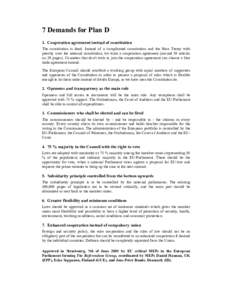 7 Demands for Plan D 1. Cooperation agreement instead of constitution The constitution is dead. Instead of a complicated constitution and the Nice Treaty with priority over the national constitution, we want a cooperatio