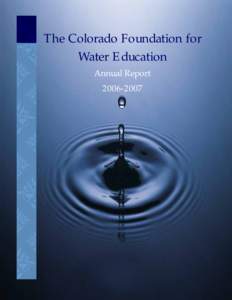 The Colorado Foundation for Water Education Annual Report[removed]The Colorado Foundation for Water Education