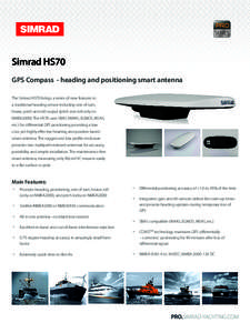 Simrad HS70 GPS Compass - heading and positioning smart antenna The Simrad HS70 brings a series of new features to a traditional heading sensor including rate of turn, heave, pitch and roll output (pitch and roll only on