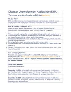 Disaster Unemployment Assistance (DUA) *For the most up-to-date information on DUA, visit laworks.net What is DUA? DUA provides temporary monetary assistance to businesses and residents whose employment or self-employmen