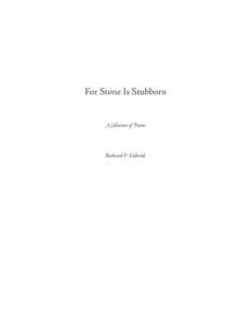 For Stone Is Stubborn  A Collection of Poems Richard P. Gabriel